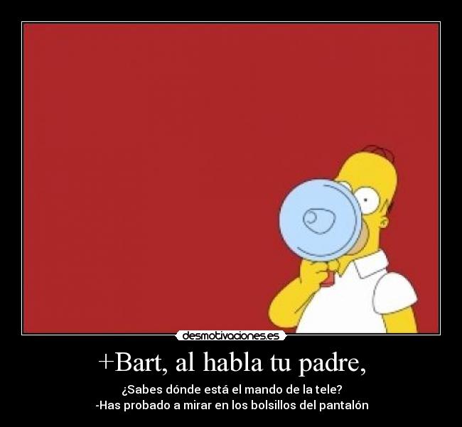+Bart, al habla tu padre, -