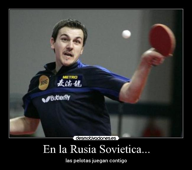 En la Rusia Sovietica... - las pelotas juegan contigo