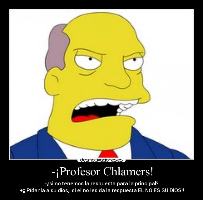 -¡Profesor Chlamers! -