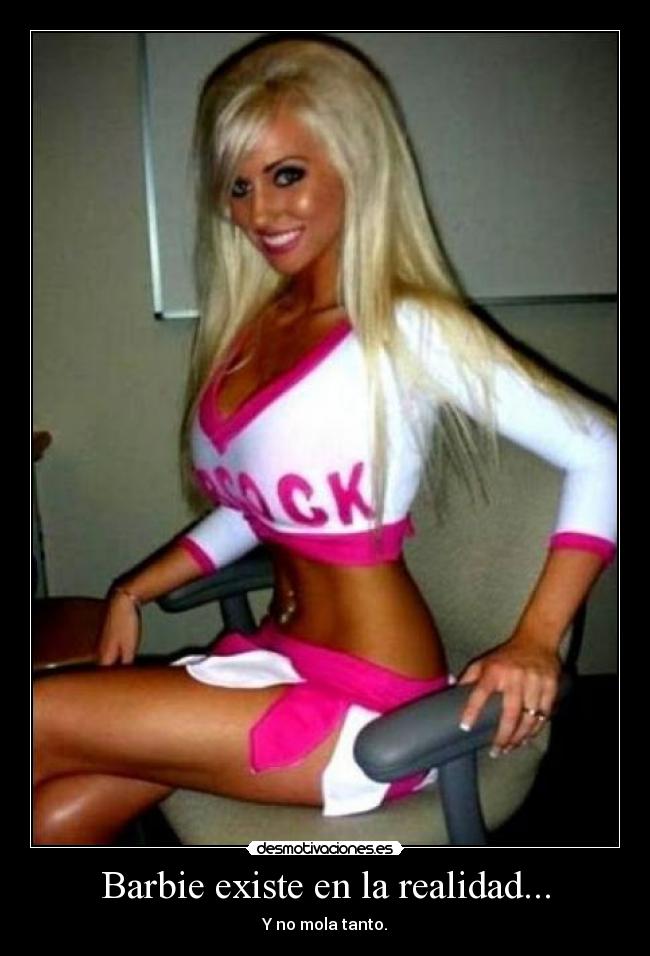 Barbie existe en la realidad... - Y no mola tanto.
