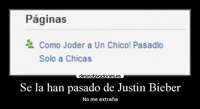 Se la han pasado de Justin Bieber -