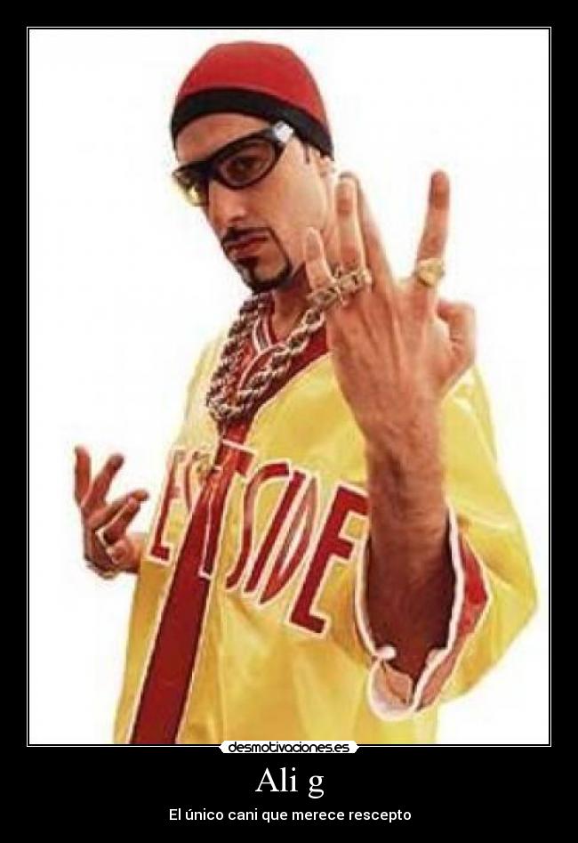 Ali g - El único cani que merece rescepto