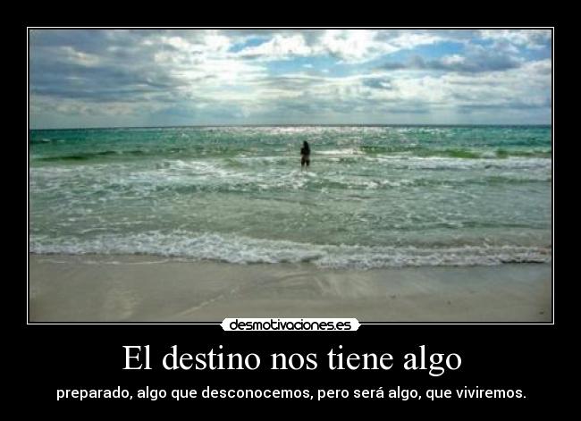 El destino nos tiene algo -
