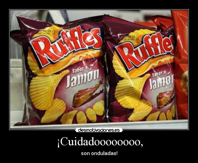 ¡Cuidadoooooooo, - 