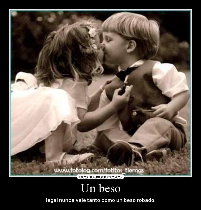 Un beso - legal nunca vale tanto como un beso robado.