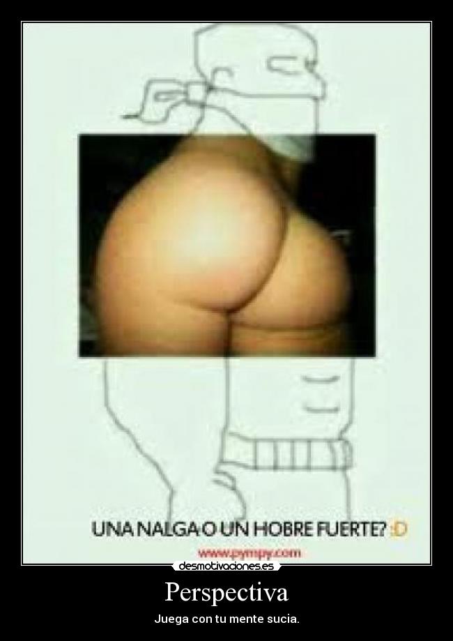Perspectiva - Juega con tu mente sucia.