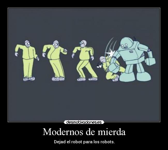 Modernos de mierda -