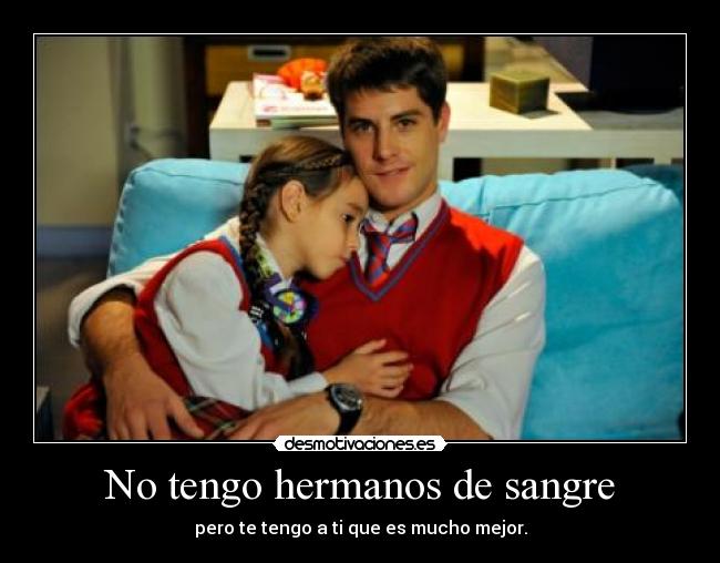 No tengo hermanos de sangre -