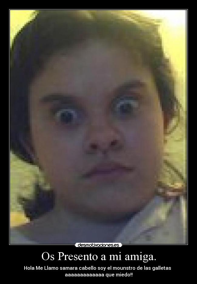 Os Presento a mi amiga. - 