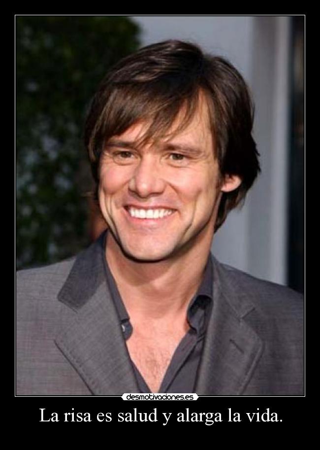 La risa es salud y alarga la vida. -