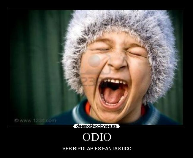 ODIO - SER BIPOLAR.ES FANTASTICO