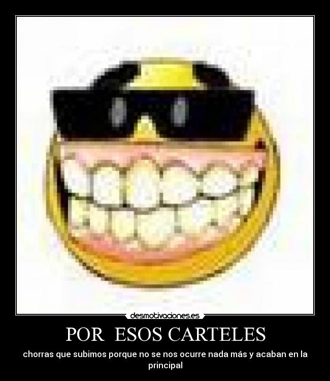 POR  ESOS CARTELES - chorras que subimos porque no se nos ocurre nada más y acaban en la principal