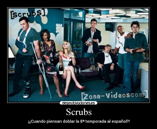 Scrubs - ¡¿Cuando piensan doblar la 8ª temporada al español?!