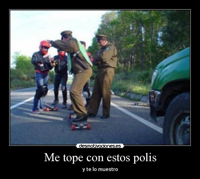 Me tope con estos polis -
