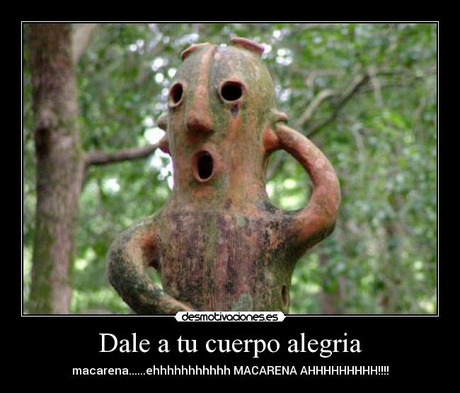 Dale a tu cuerpo alegria - 