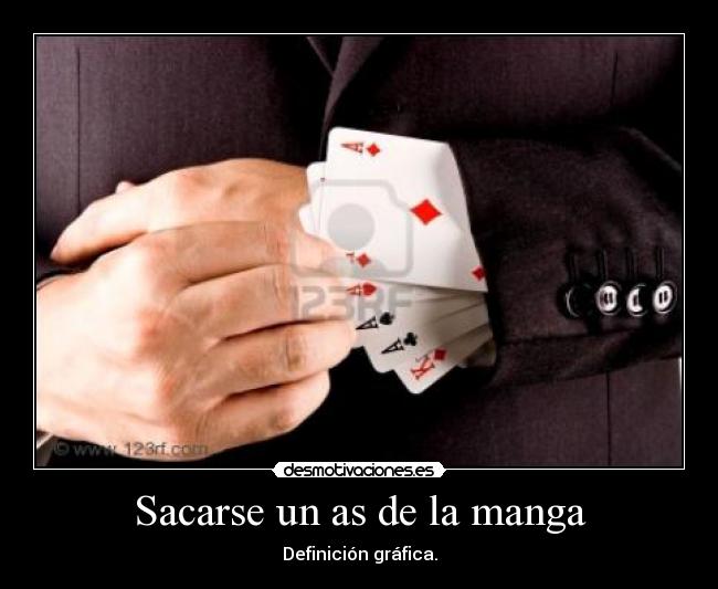 Sacarse un as de la manga -