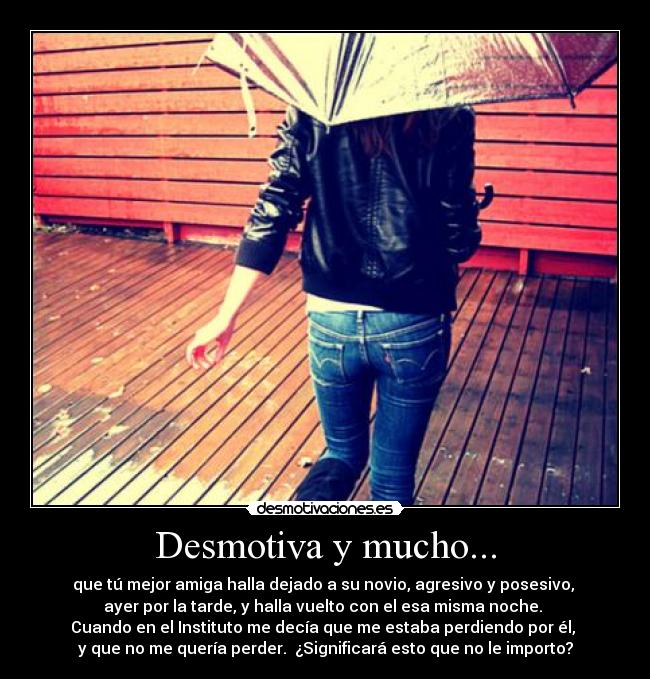 Desmotiva y mucho... -