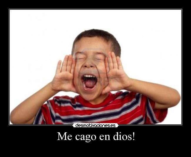 Me cago en dios! - 