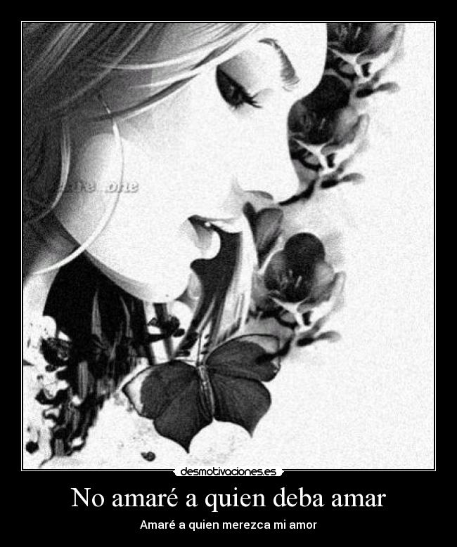 No amaré a quien deba amar - Amaré a quien merezca mi amor