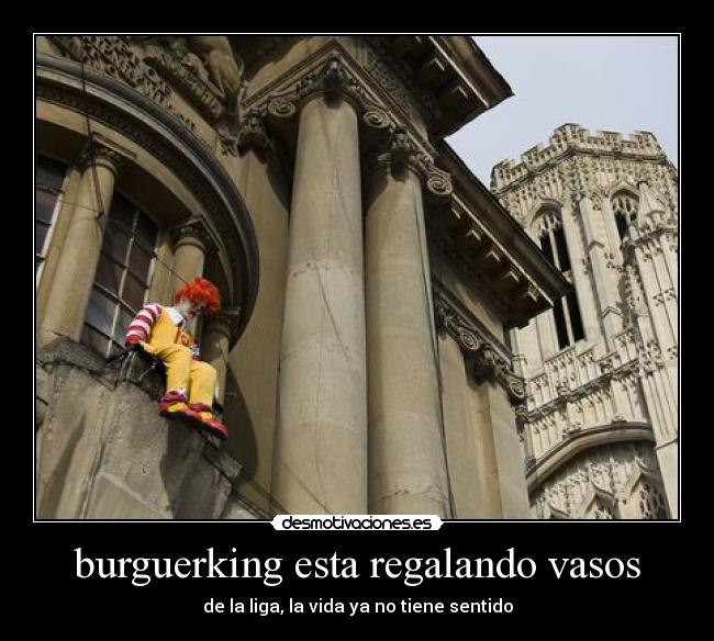 burguerking esta regalando vasos - de la liga, la vida ya no tiene sentido