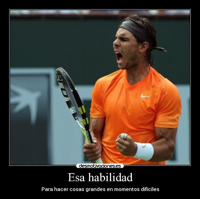 Esa habilidad - Para hacer cosas grandes en momentos difíciles