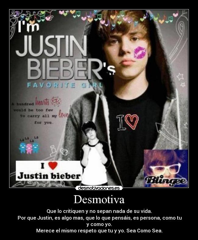 Desmotiva - Que lo critiquen y no sepan nada de su vida.
 Por que Justin, es algo mas, que lo que pensáis, es persona, como tu y como yo.
Merece el mismo respeto que tu y yo. Sea Como Sea.