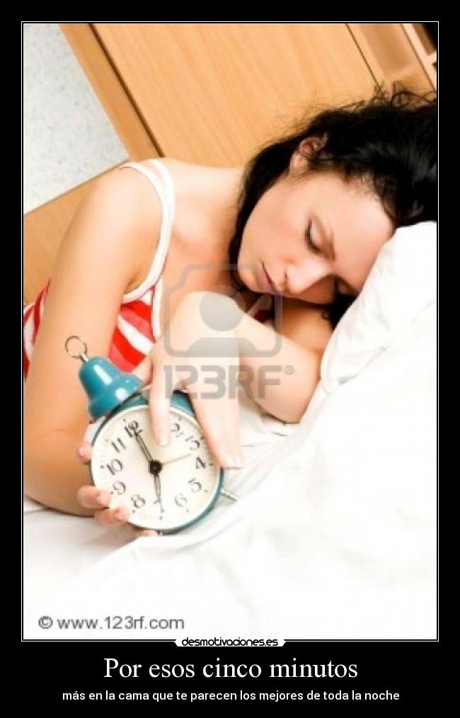 Por esos cinco minutos - más en la cama que te parecen los mejores de toda la noche