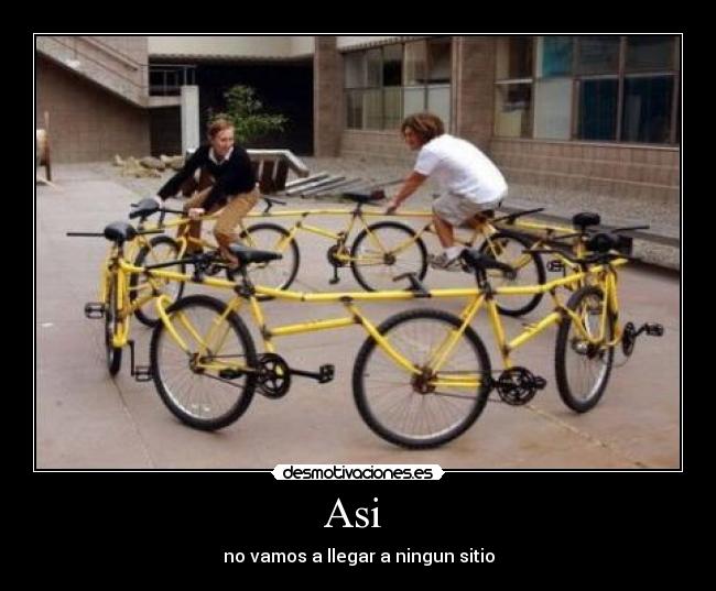 Asi - no vamos a llegar a ningun sitio