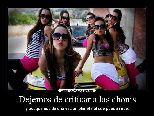 Dejemos de criticar a las chonis - 
