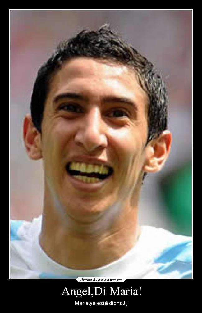 Angel,Di Maria! - 