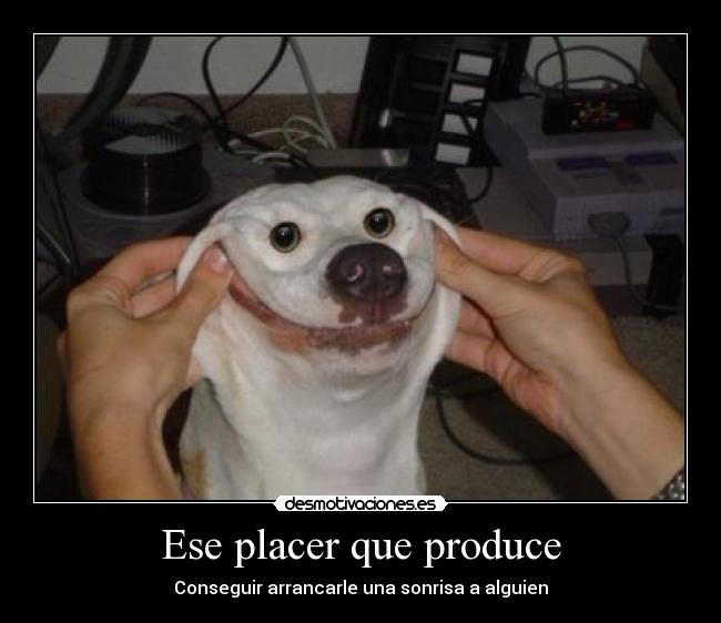 Ese placer que produce - Conseguir arrancarle una sonrisa a alguien