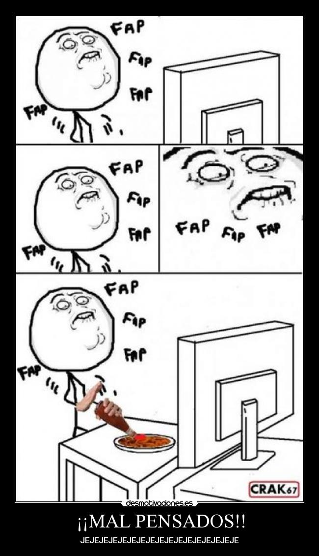 ¡¡MAL PENSADOS!! - JEJEJEJEJEJEJEJEJEJEJEJEJEJEJEJEJE