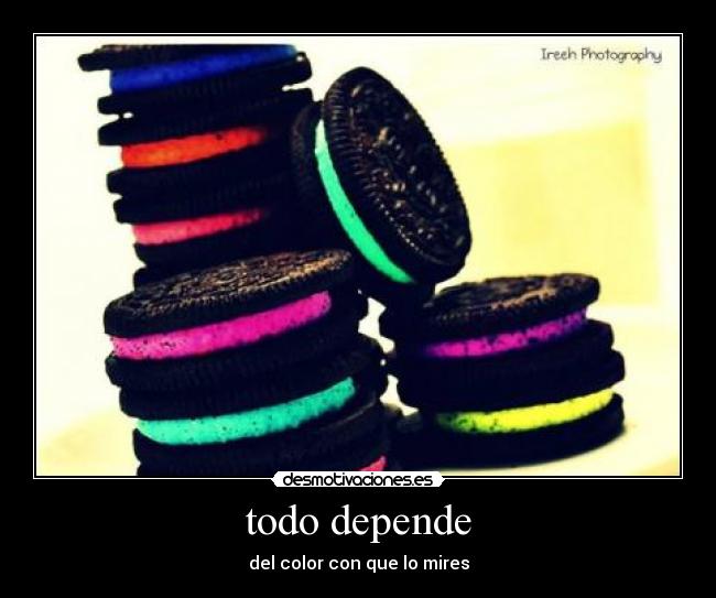 todo depende - del color con que lo mires