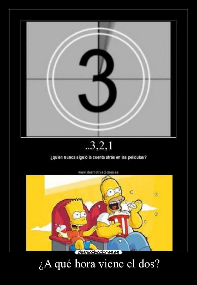 ¿A qué hora viene el dos? -    