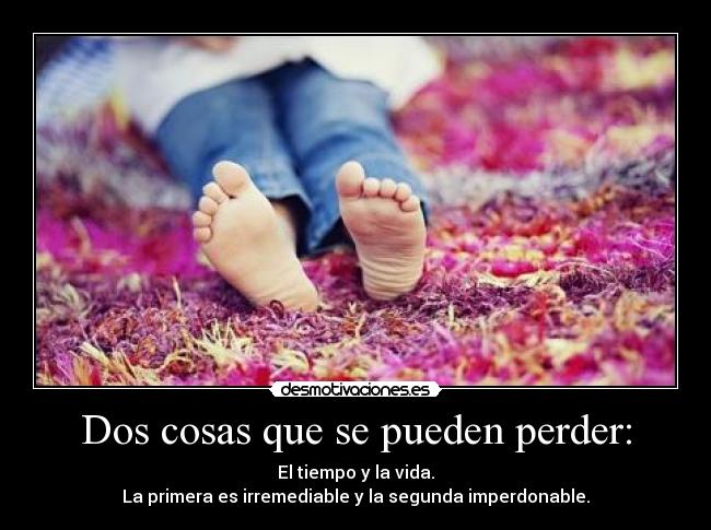 Dos cosas que se pueden perder: - 