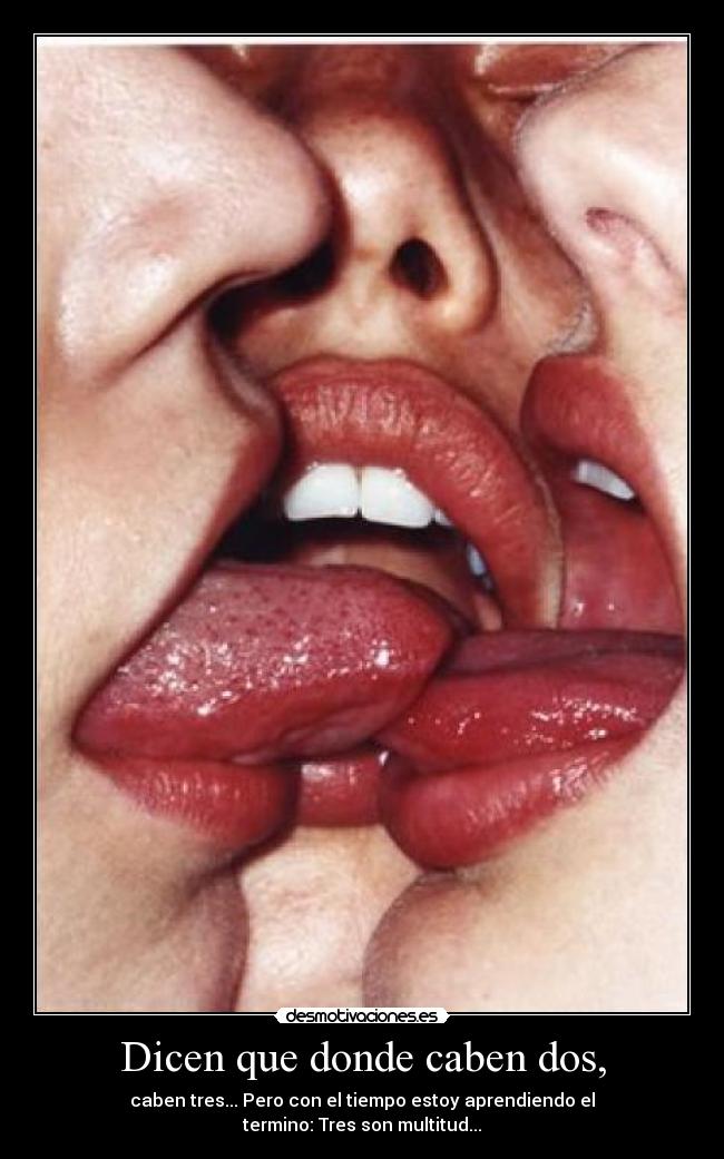 Dicen que donde caben dos, - 