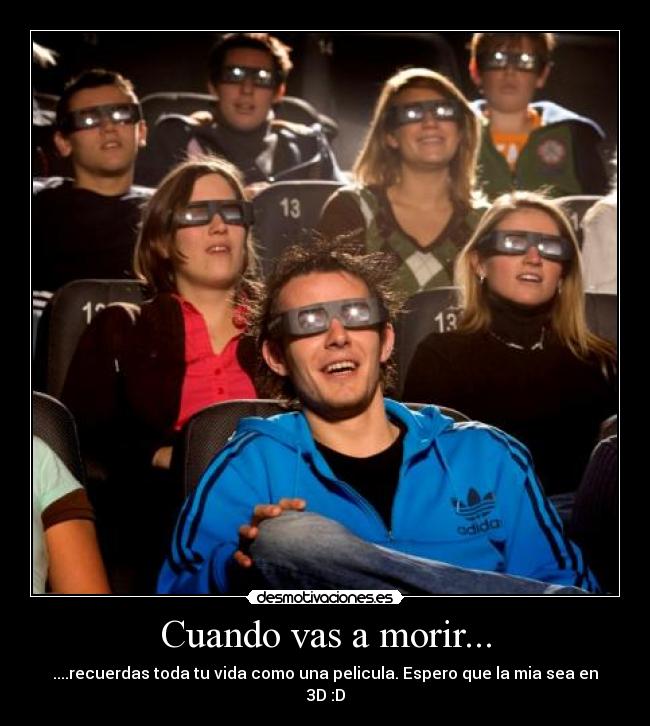 Cuando vas a morir... -