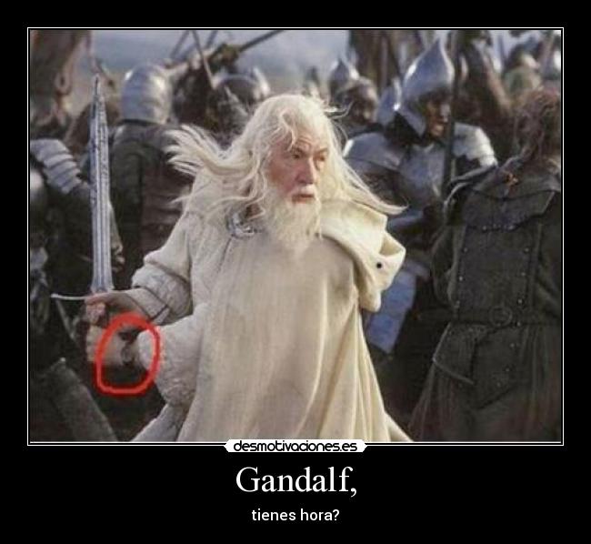 Gandalf, - tienes hora?