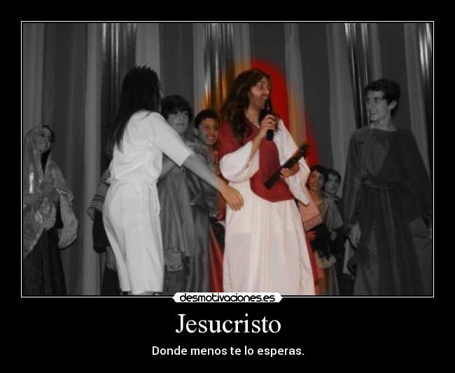 Jesucristo - Donde menos te lo esperas.