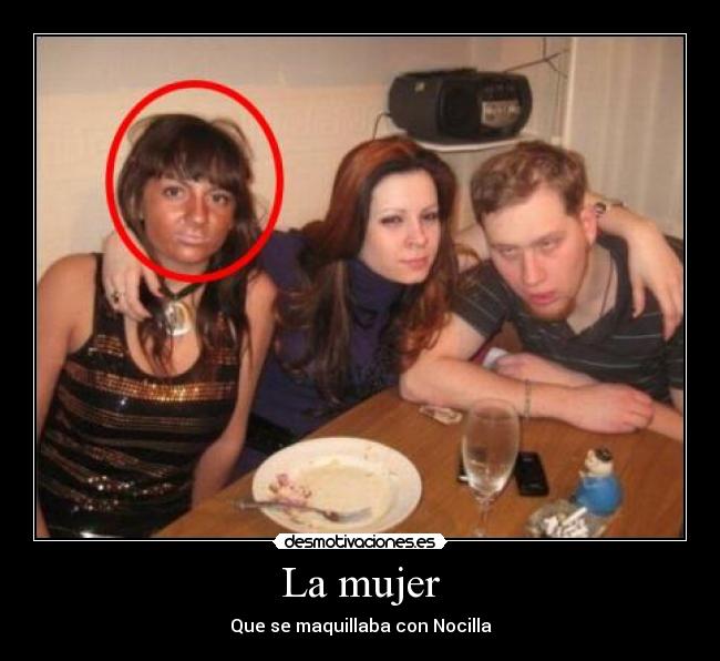 La mujer - Que se maquillaba con Nocilla