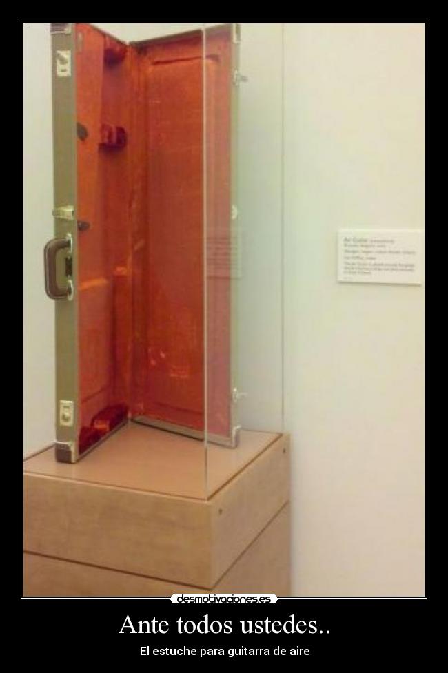 Ante todos ustedes.. - El estuche para guitarra de aire