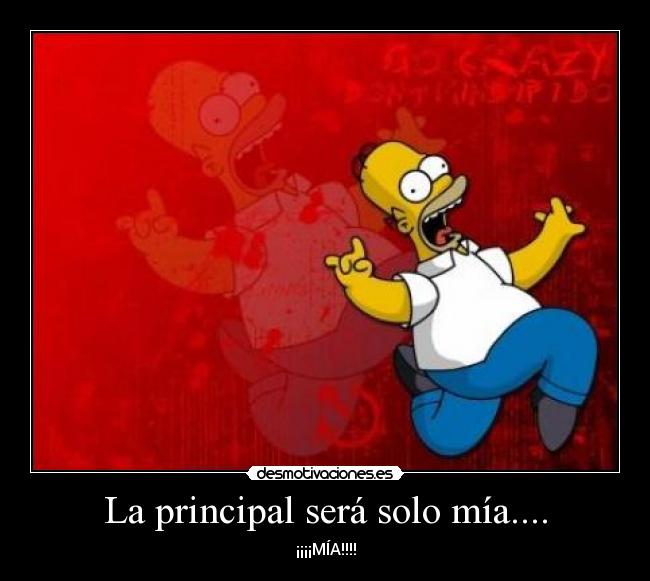 La principal será solo mía.... - 