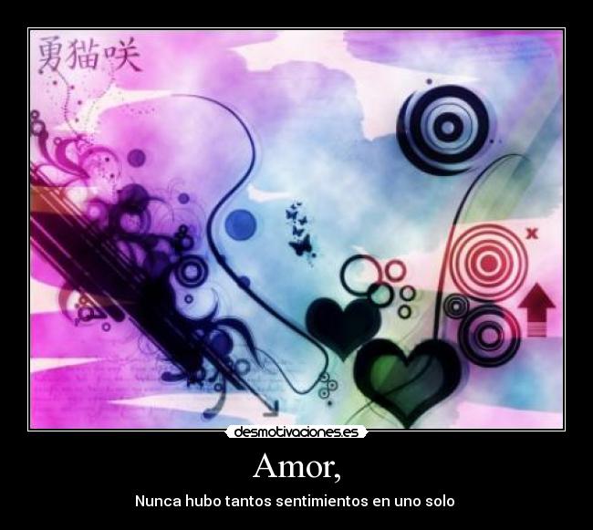 Amor, - Nunca hubo tantos sentimientos en uno solo