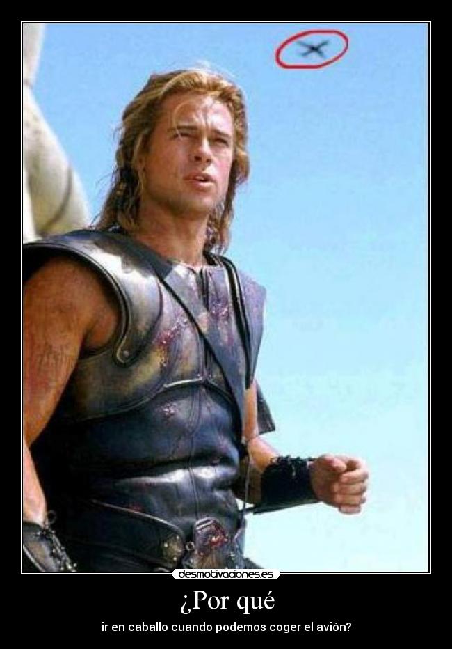 ¿Por qué - ir en caballo cuando podemos coger el avión?
