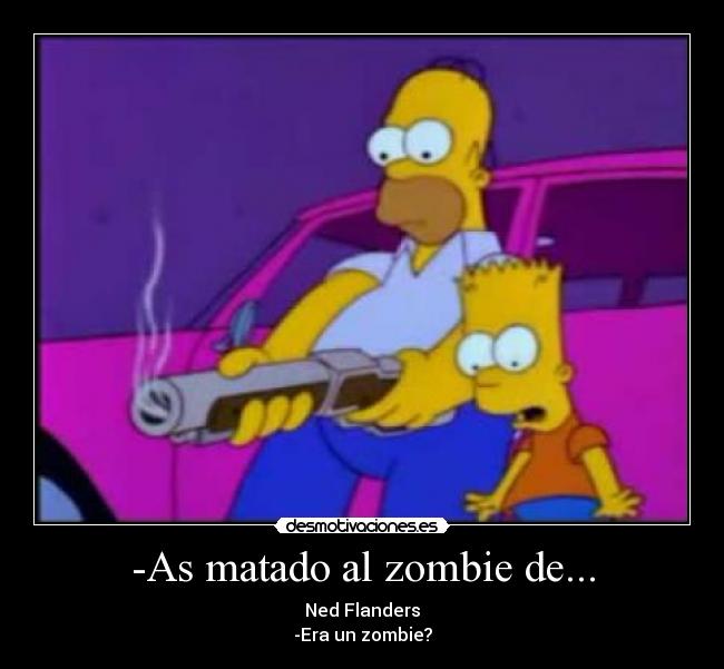 -As matado al zombie de... -
