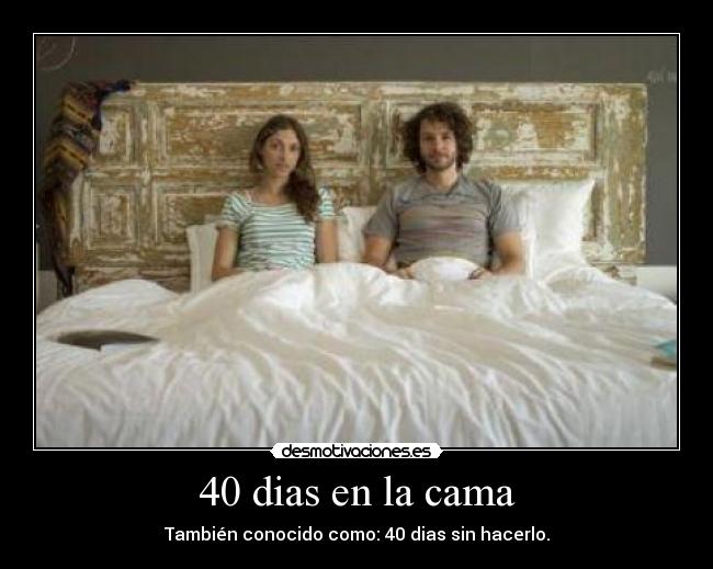 40 dias en la cama - También conocido como: 40 dias sin hacerlo.