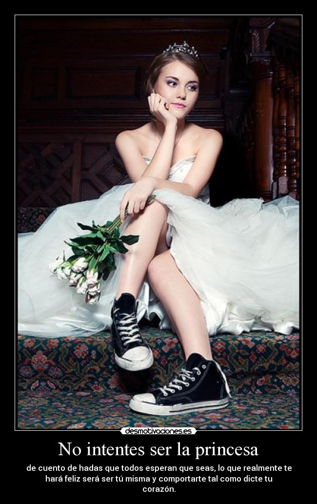 No intentes ser la princesa - 