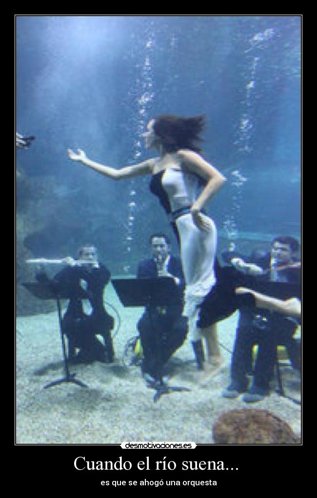 Cuando el río suena... - es que se ahogó una orquesta
