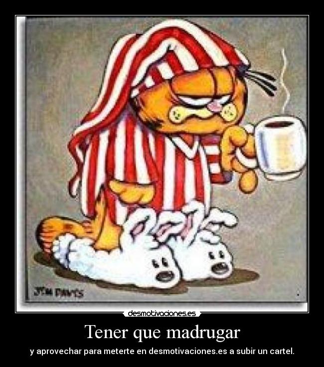 Tener que madrugar -