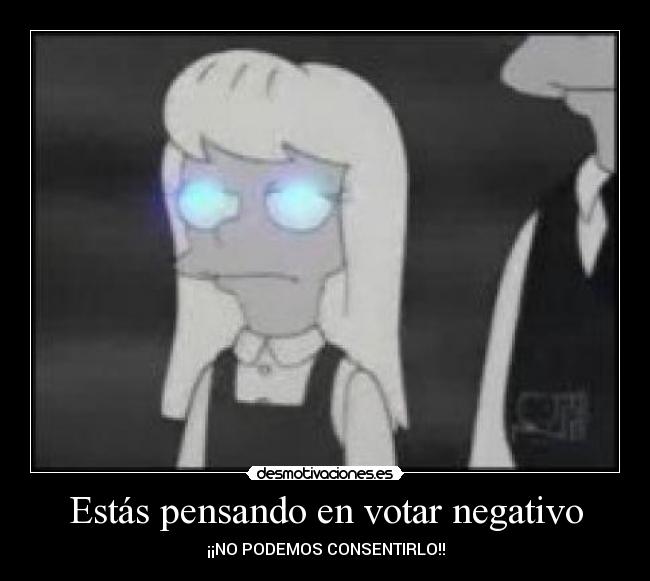 Estás pensando en votar negativo - 